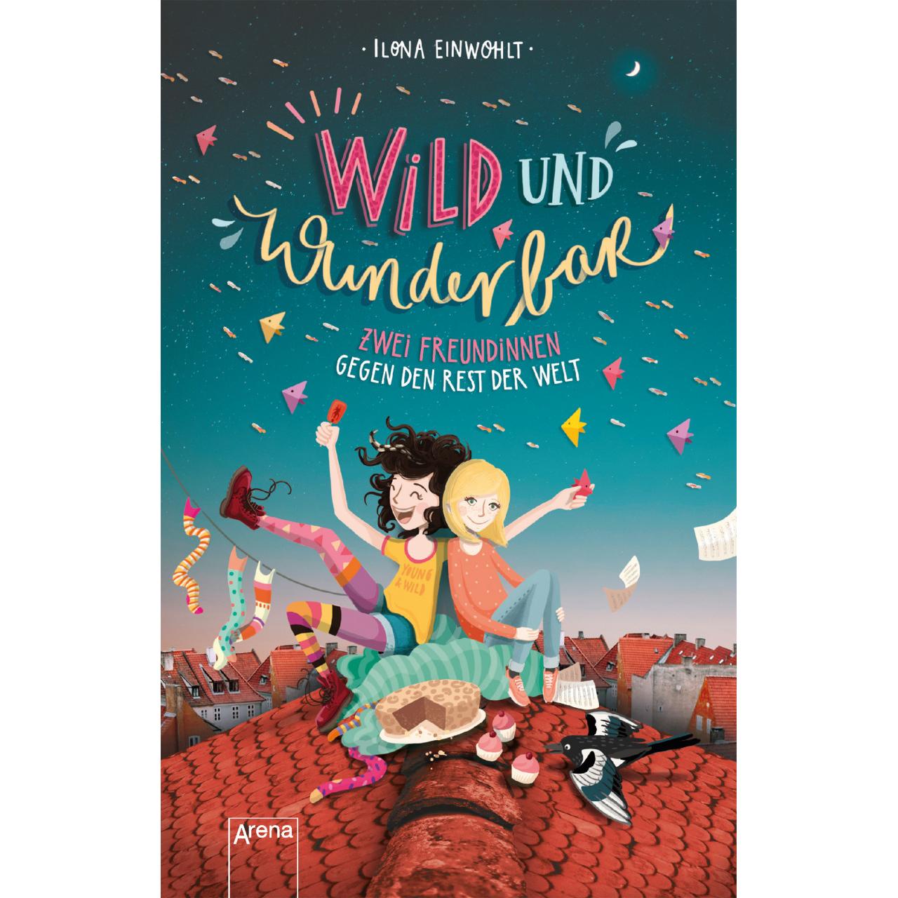Wild und wunderbar (1). Zwei Freundinnen gegen den Rest der Welt, Kinderbücher von Ilona Einwohlt