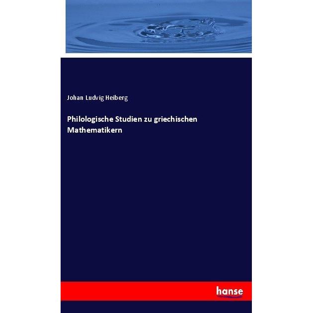 Philologische Studien zu griechischen Mathematikern, Fachbücher von Johan Ludvig Heiberg