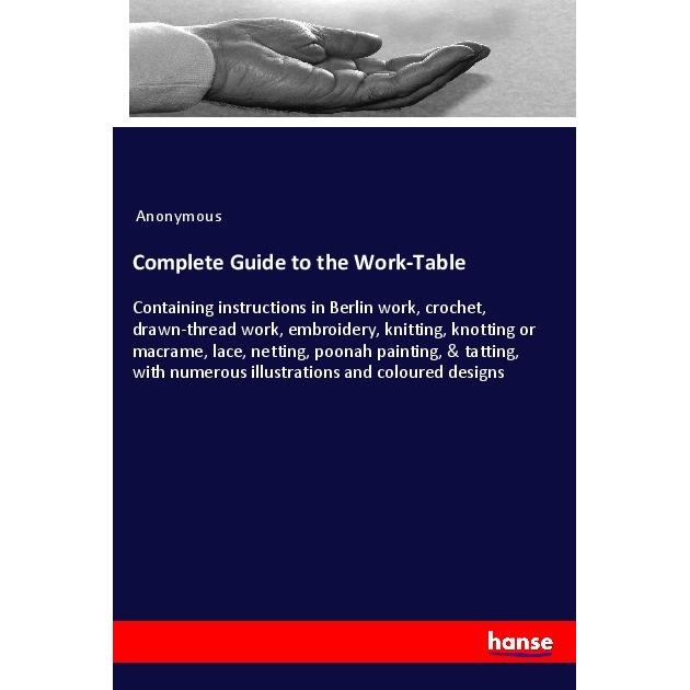 Complete Guide to the Work-Table, Ratgeber von Anonym