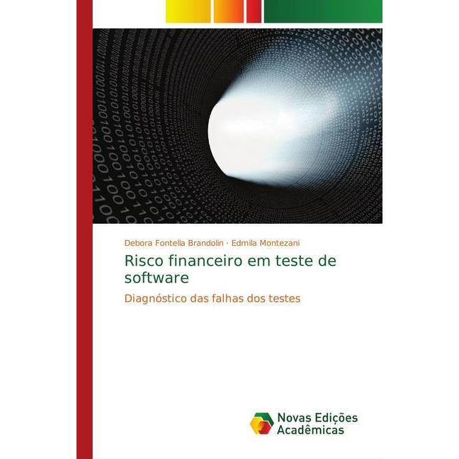 Risco financeiro em teste de software, Ratgeber von Edmila Montezani, Debora Fontella Brandolin