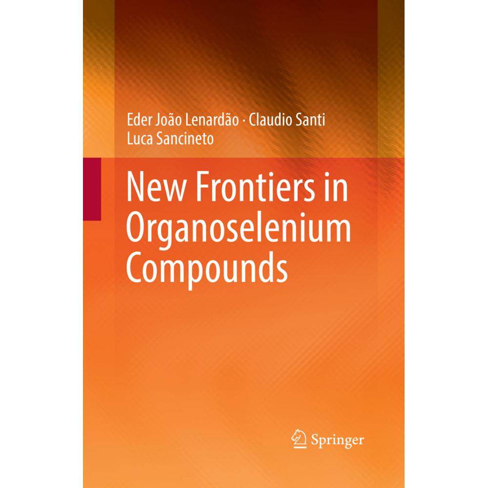 New Frontiers in Organoselenium Compounds, Fachbücher von Claudio Santi, Eder João Lenardão, Luca Sancineto