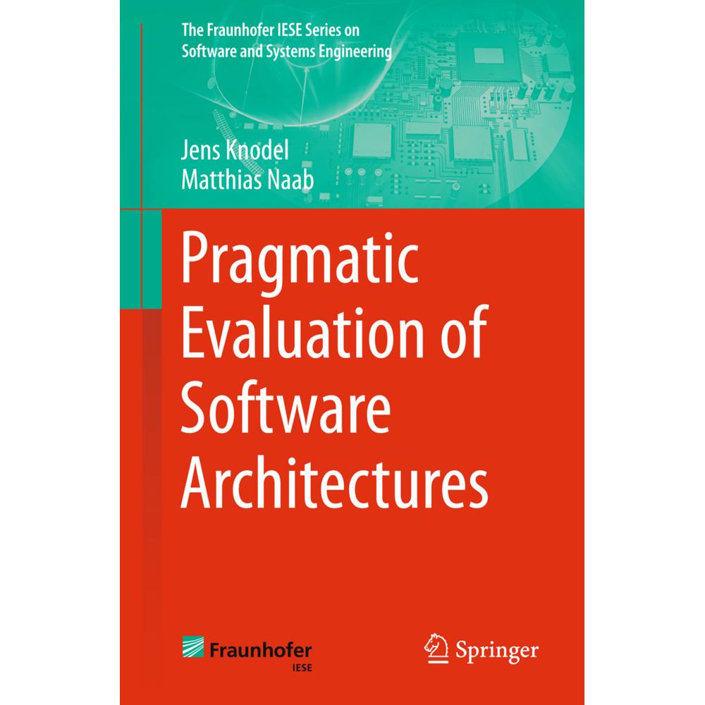 Pragmatic Evaluation of Software Architectures, Fachbücher von Jens Knodel, Matthias Naab