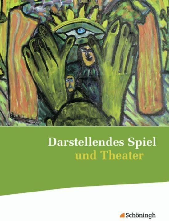 Produktbild Darstellendes Spiel und Theater. Schülerband (Deutsch, Siegfried Hörner, Thomas A. Herrig, 2012)