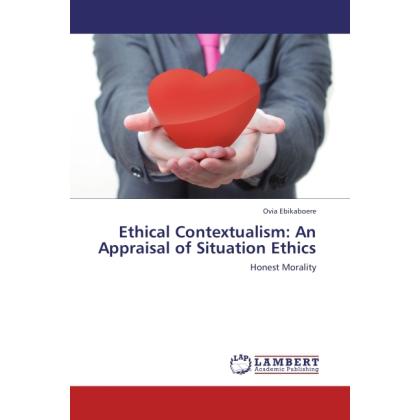 Ethical Contextualism: An Appraisal of Situation Ethics, Sachbücher von Ovia Ebikaboere