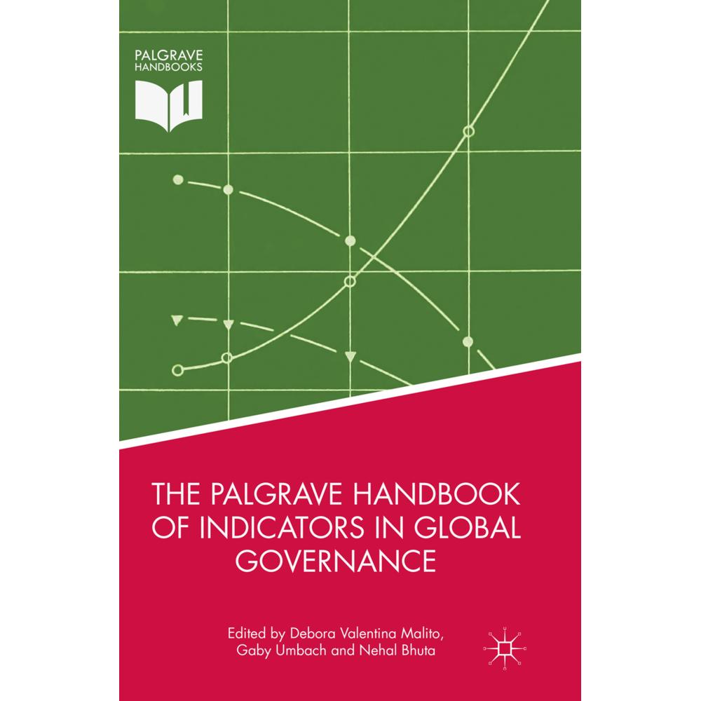 The Palgrave Handbook of Indicators in Global Governance, Fachbücher von Nehal Bhuta, Debora Valentina Malito, Gaby Umba...