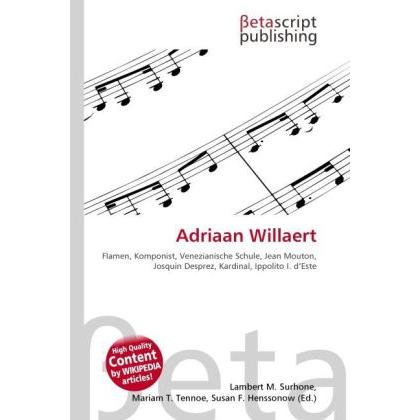 Adriaan Willaert, Fachbücher von Lambert M. Surhone, Mariam T. Tennoe, Susan F. Henssonow