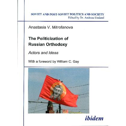 The Politicization of Russian Orthodoxy, Fachbücher von Anastasia V. Mitrofanova