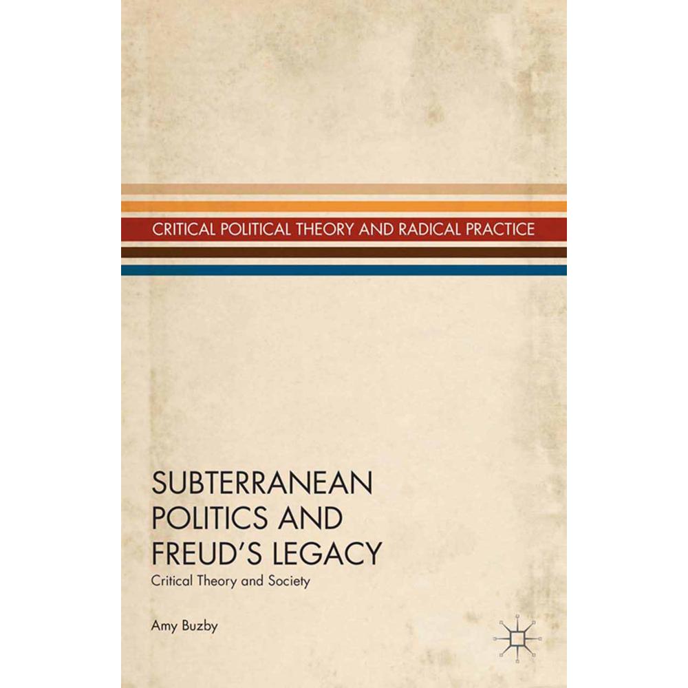 Subterranean Politics and Freud's Legacy, Fachbücher von A. Buzby