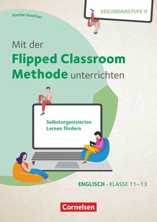 Produktbild Mit der Flipped Classroom-Methode unterrichten, Selbstorganisiertes Lernen fördern, Englisch (Deutsch, Maria, 2025)