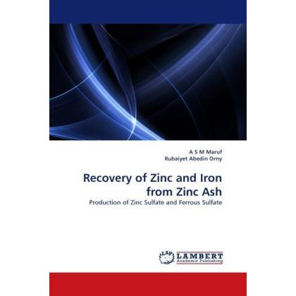 Recovery of Zinc and Iron from Zinc Ash, Fachbücher von A S M Maruf, Rubaiyet Abedin Orny