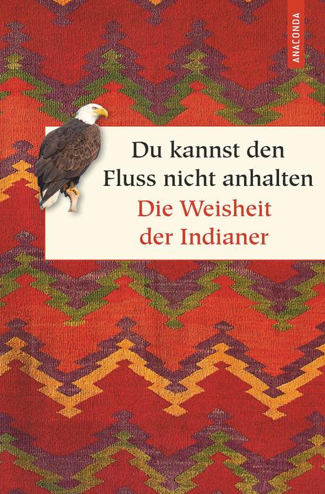 Produktbild Du kannst den Fluss nicht anhalten - Weisheiten der Indianer (Deutsch, Christel Kröning, 2019)