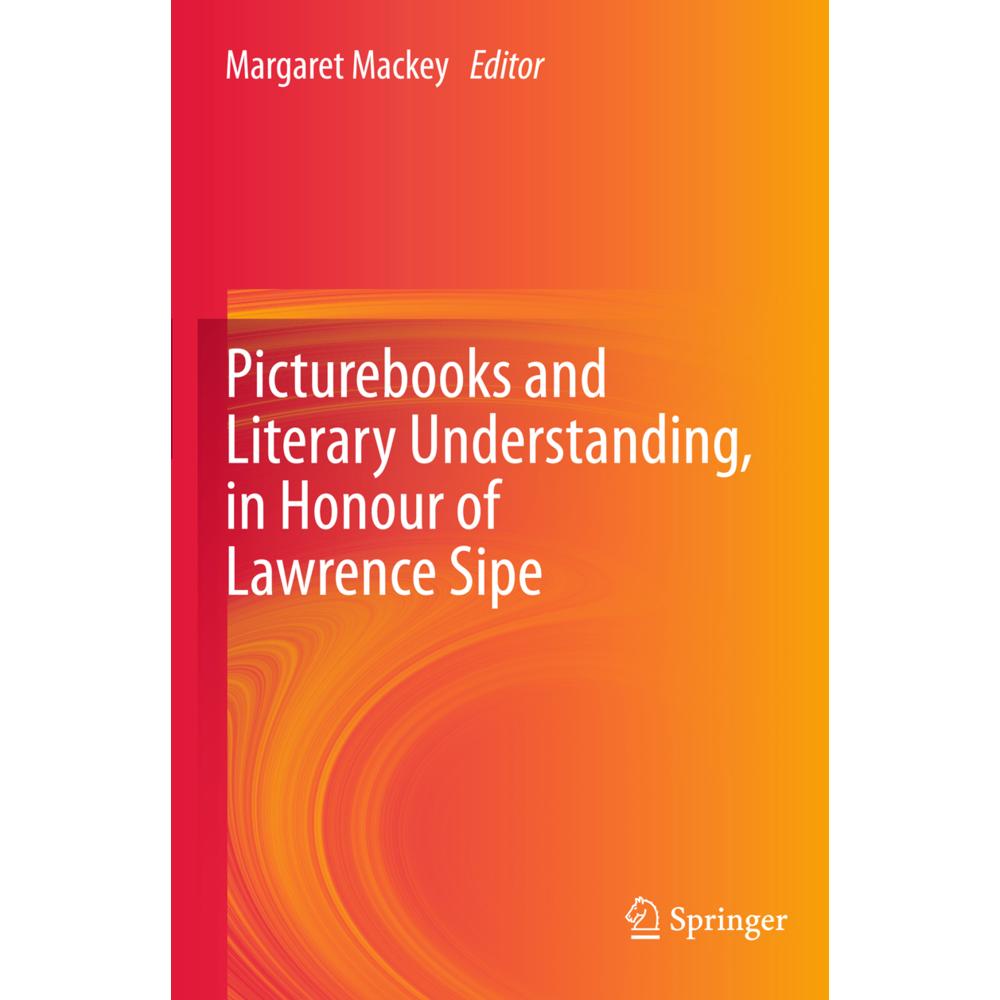 Picturebooks and Literary Understanding, in Honour of Lawrence Sipe, Fachbücher von Margaret Mackey