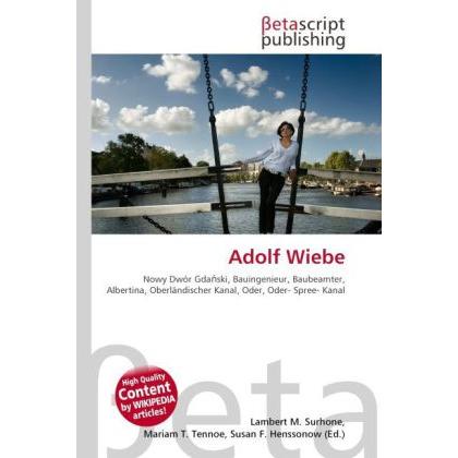 Adolf Wiebe, Ratgeber von Lambert M. Surhone, Mariam T. Tennoe, Susan F. Henssonow