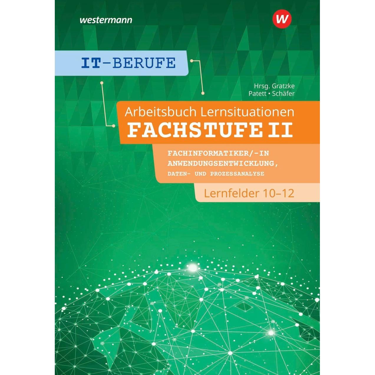 IT-Berufe. Lernsituationen Fachstufe Lernfelder 10-12 Fachinformatiker Anwendungsentwicklung: A, Schulbücher von Dorothe...