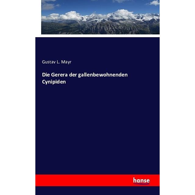 Die Gerera der gallenbewohnenden Cynipiden, Fachbücher von Gustav L. Mayr