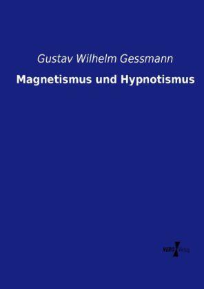 Produktbild Magnetismus und Hypnotismus (Deutsch, Gustav Wilhelm Gessmann, 2014)
