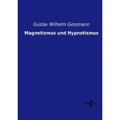 Magnetismus und Hypnotismus, Fachbücher von Gustav Wilhelm Gessmann