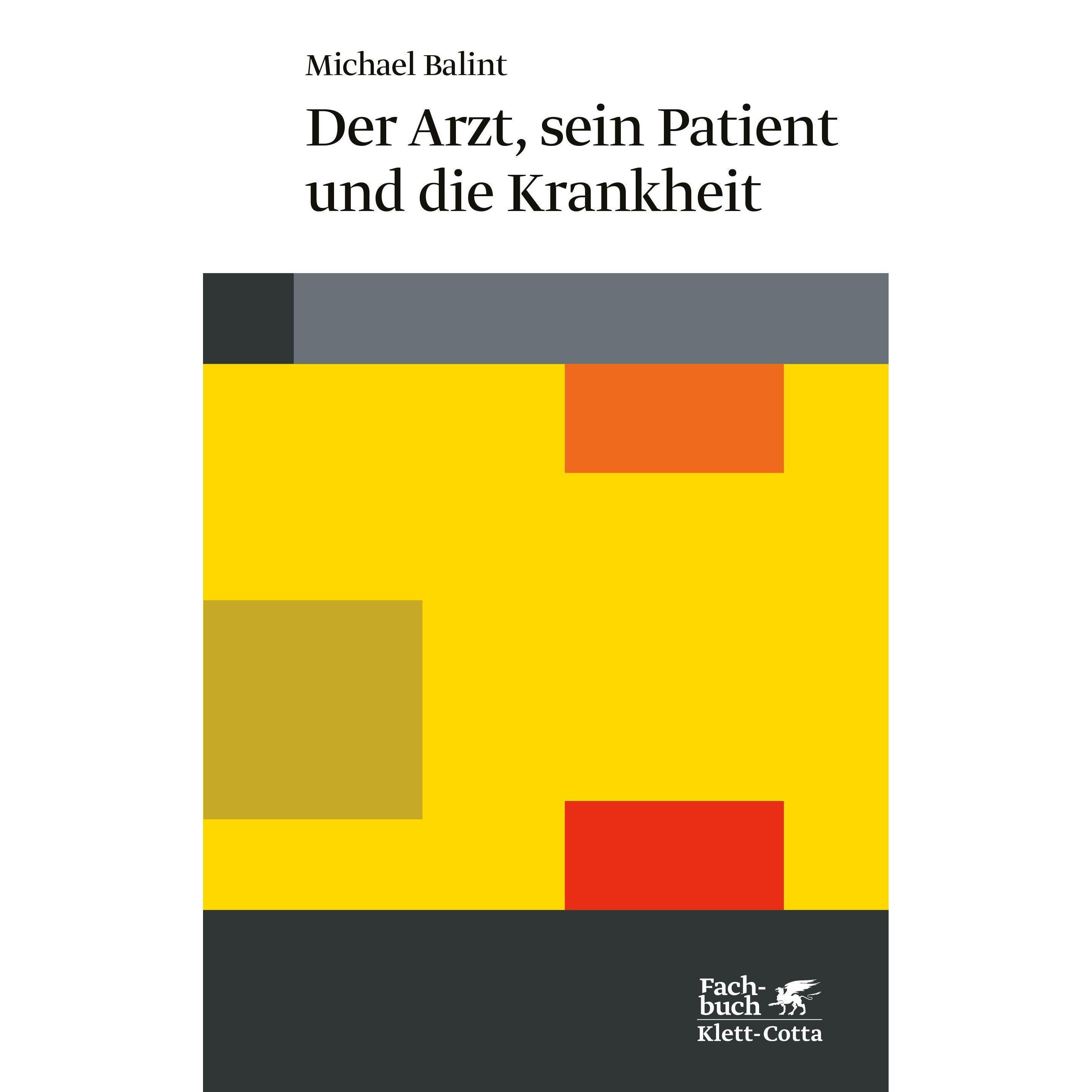 Der Arzt, sein Patient und die Krankheit, Fachbücher von Michael Balint