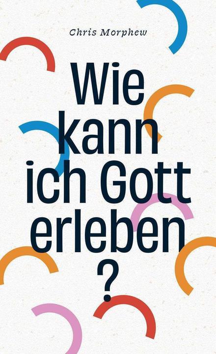 Image du produit Wie kann ich Gott erleben? (Allemand, Chris Morphew, 2024)