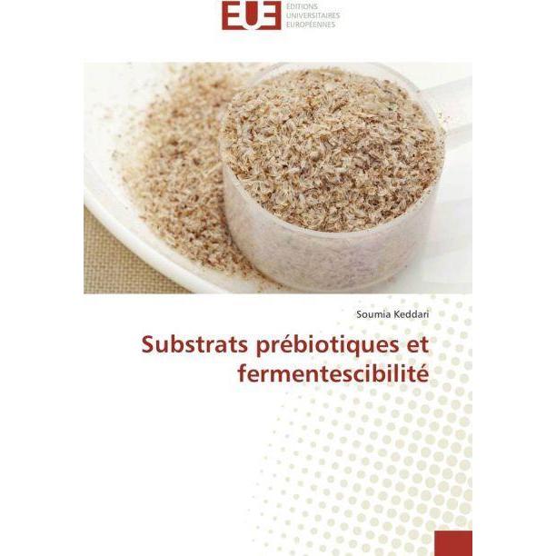 Substrats prébiotiques et fermentescibilité, Fachbücher von Soumia Keddari