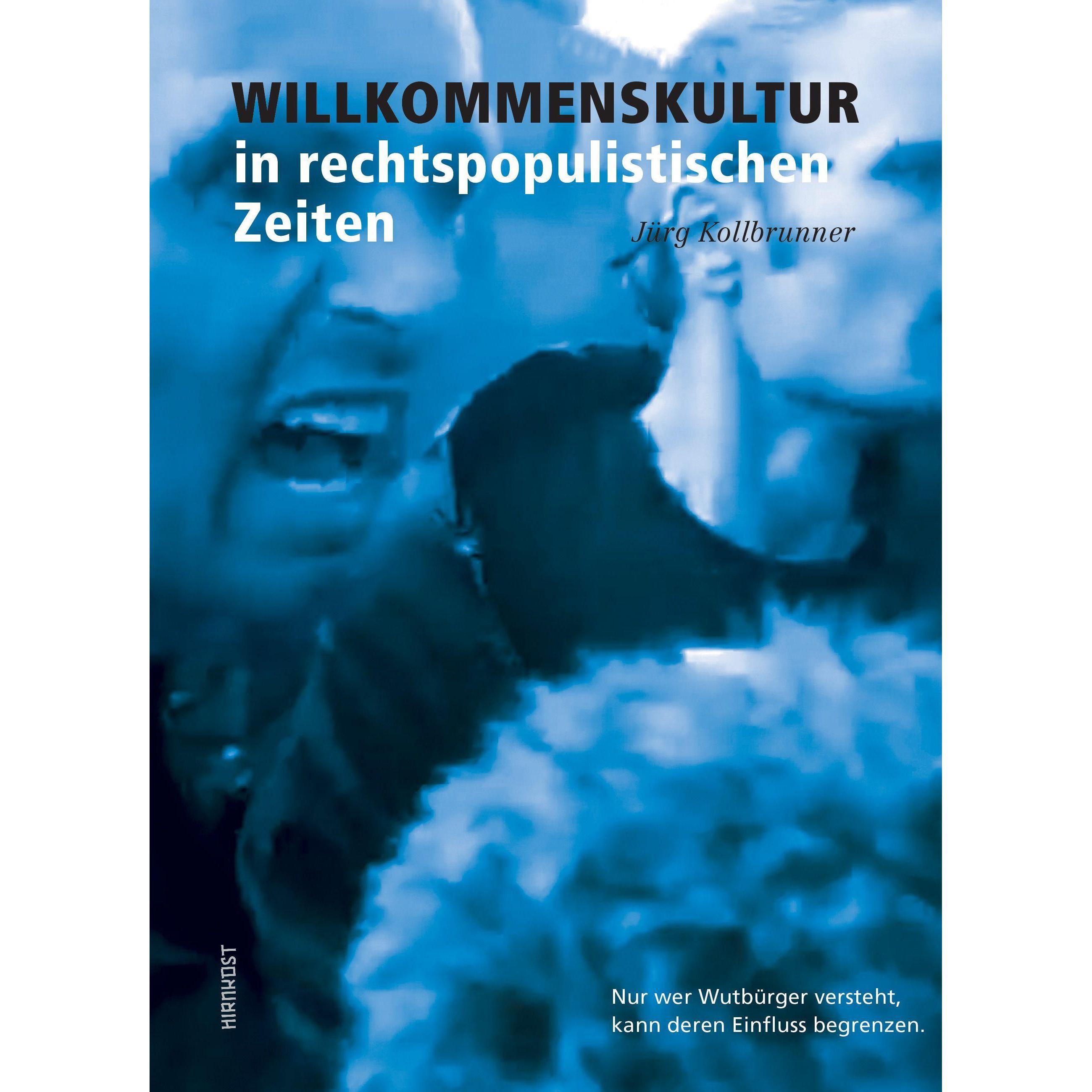 Willkommenskultur in rechtspopulistischen Zeiten, Sachbücher von Jürg Kollbrunner