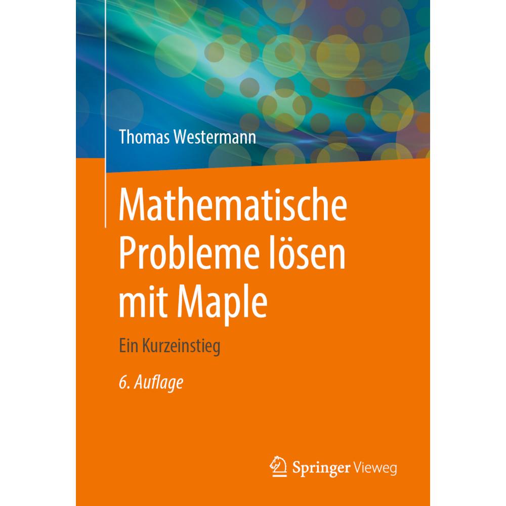 Mathematische Probleme lösen mit Maple, Schulbücher von Thomas Westermann