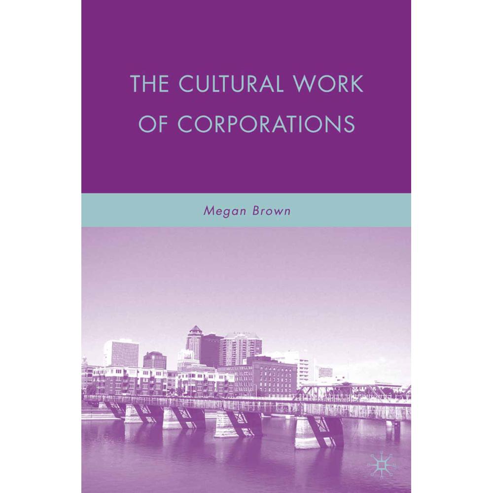 The Cultural Work of Corporations, Fachbücher von M. Brown