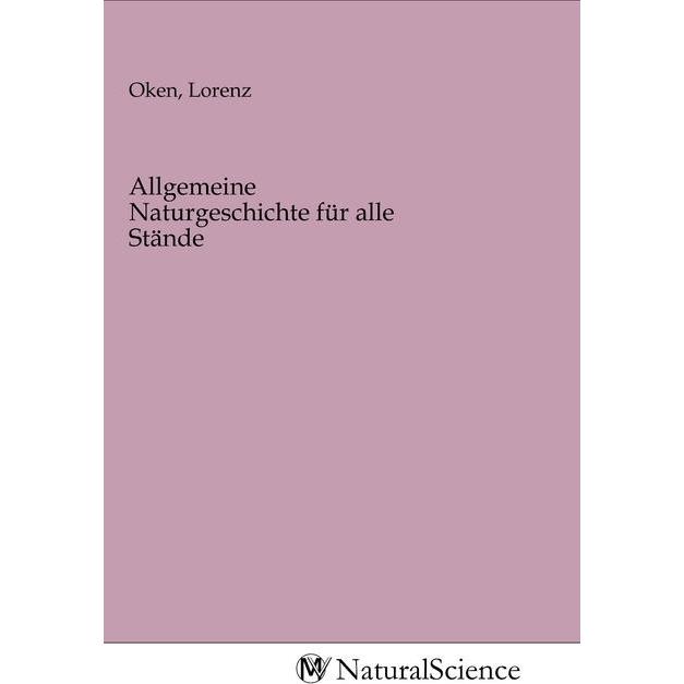 Allgemeine Naturgeschichte für alle Stände, Fachbücher von Lorenz Oken