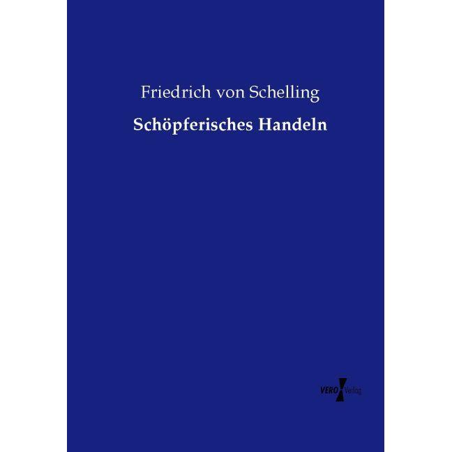 Schöpferisches Handeln, Sachbücher von Friedrich Wilhelm Joseph Schelling