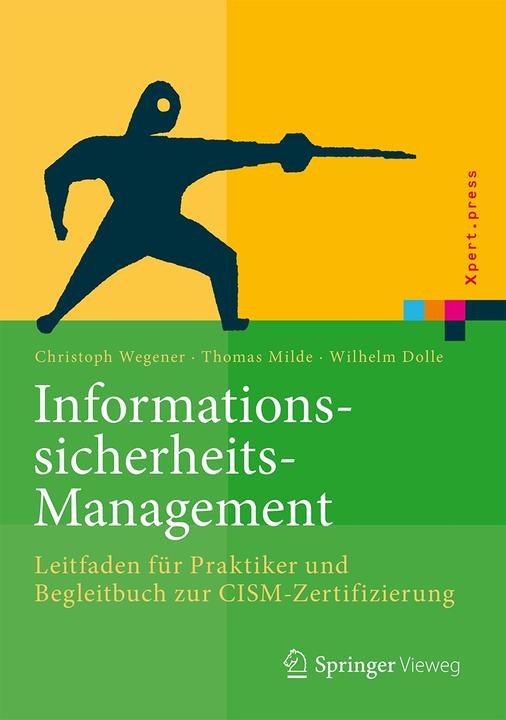 Produktbild Informationssicherheits-Management (Deutsch, Christoph Wegener, Thomas Milde, Wilhelm Dolle, 2016)