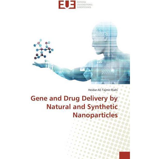 Gene and Drug Delivery by Natural and Synthetic Nanoparticles, Fachbücher von Heidar-Ali Tajmir-Riahi