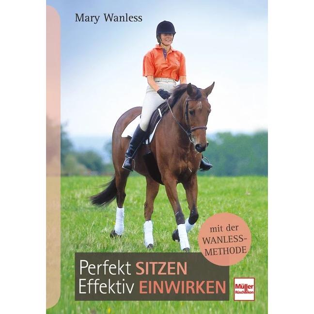Perfekt sitzen, effektiv einwirken mit der Wanless-Methode, Ratgeber von Mary Wanless