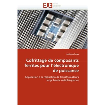 Cofrittage de composants ferrites pour l'électronique de puissance, Fachbücher von Anthony Lucas