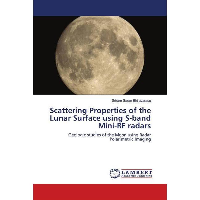 Scattering Properties of the Lunar Surface using S-band Mini-RF radars, Fachbücher von Sriram Saran Bhiravarasu