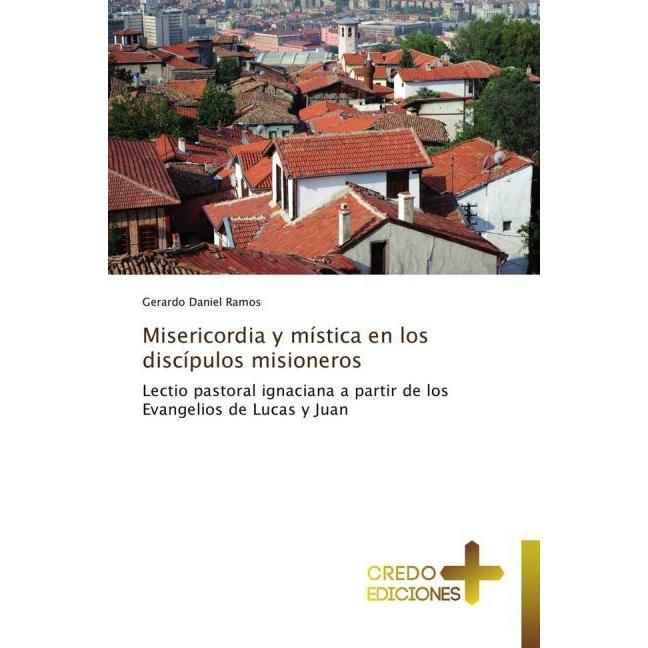 Misericordia y mística en los discípulos misioneros, Sachbücher von Gerardo Daniel Ramos
