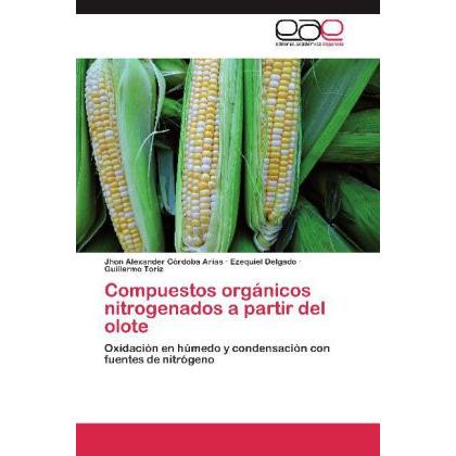 Compuestos orgánicos nitrogenados a partir del olote, Fachbücher von Ezequiel Delgado, Guillermo Toriz, Jhon Alexander C...