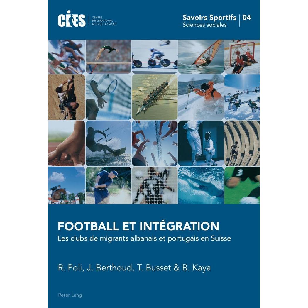 Football et Intégration, Fachbücher von Raffaele Poli, Thomas Busset, Jérôme Berthoud, Bülent Kaya