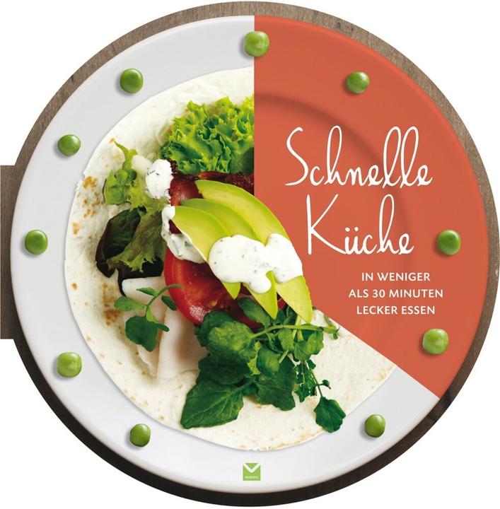 Produktbild Die runden Bücher: Schnelle Küche - In weniger als 30 Minuten lecker essen (Deutsch, 2017)