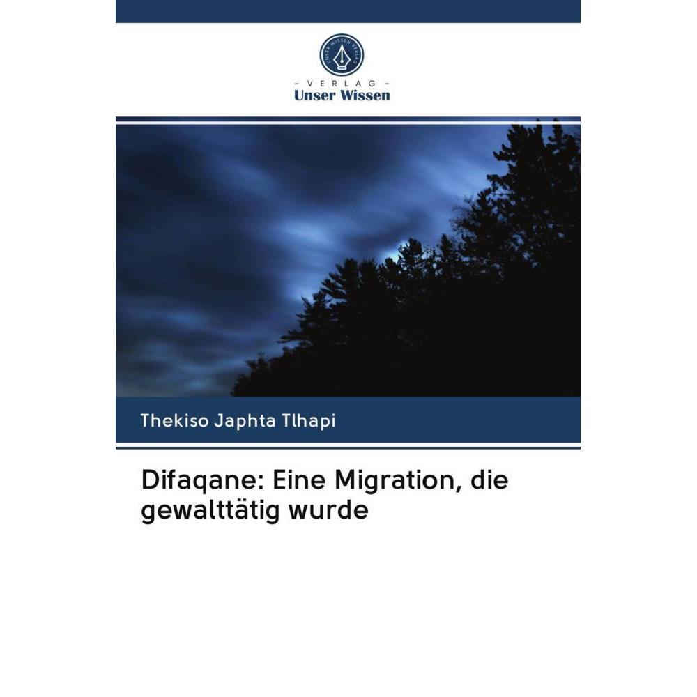 Difaqane: Eine Migration, die gewalttätig wurde, Sachbücher von Thekiso Japhta Tlhapi