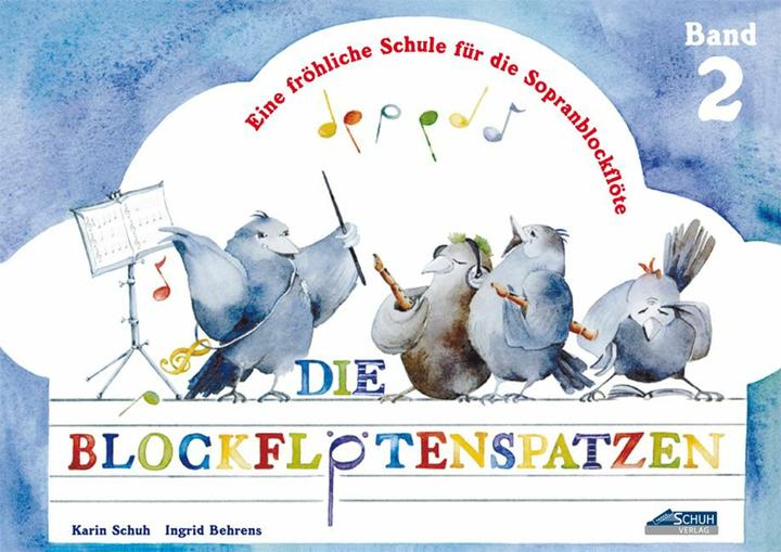 Produktbild Die Blockflötenspatzen (Deutsch, Ingrid Behrens, Karin Schuh, Schuh Verlag GmbH, Silvia Katefidis, 1999)