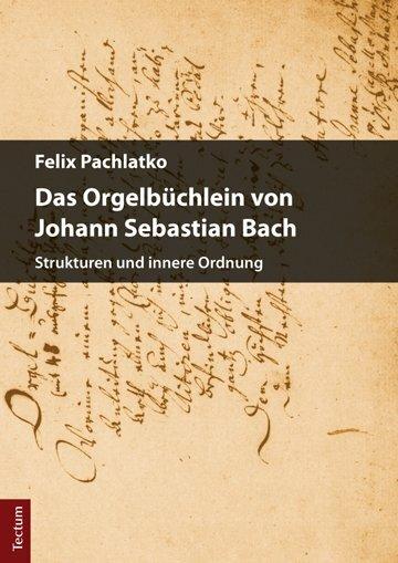 Produktbild Das Orgelbüchlein von Johann Sebastian Bach (Deutsch, Felix Pachlatko, 2017)