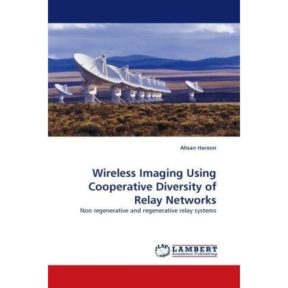 Wireless Imaging Using Cooperative Diversity of Relay Networks, Fachbücher