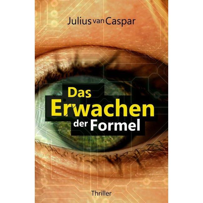 Das Erwachen der Formel, Belletristik von Julius van Caspar