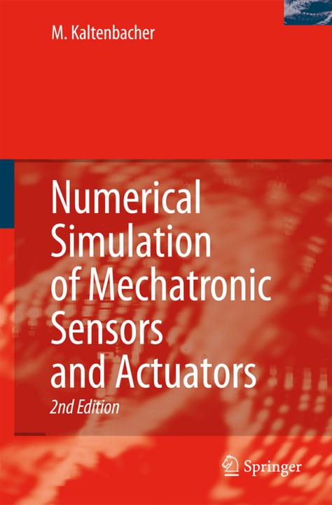 Numerical Simulation of Mechatronic Sensors and Actuators (Manfred Kaltenbacher, 2010)