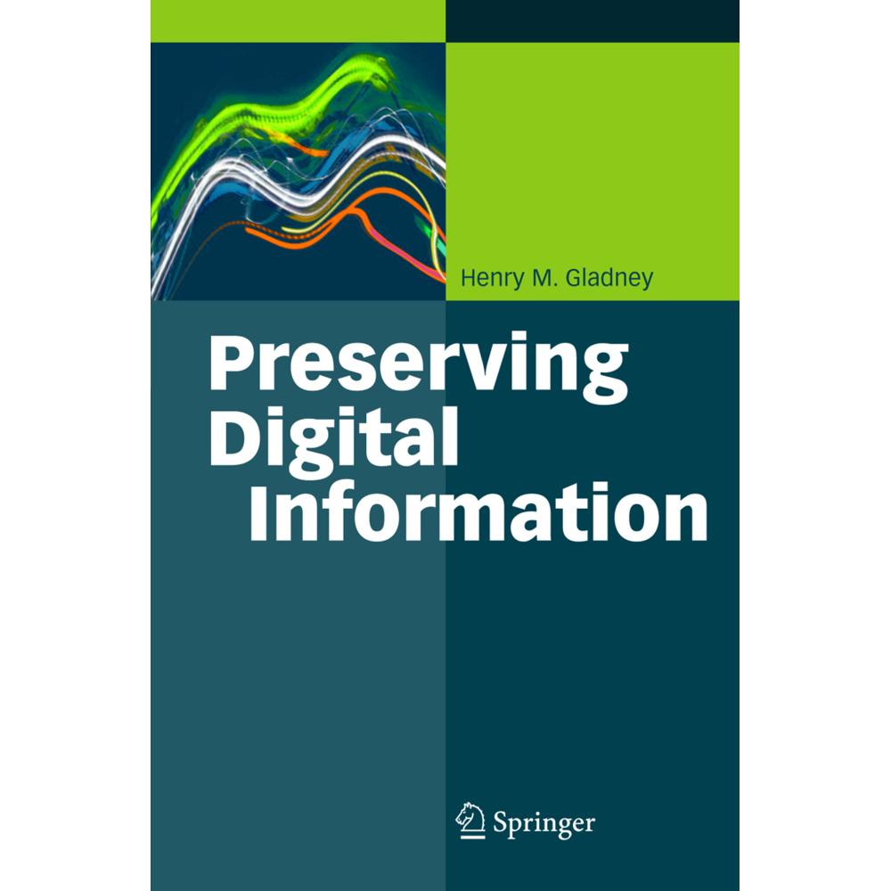 Preserving Digital Information, Fachbücher von Henry Gladney