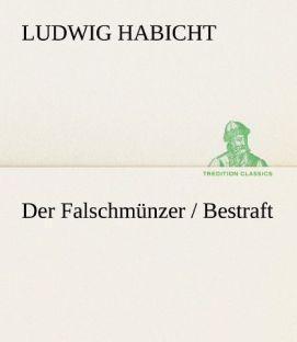 Produktbild Der Falschmünzer / Bestraft (Deutsch, Ludwig Habicht, 2012)