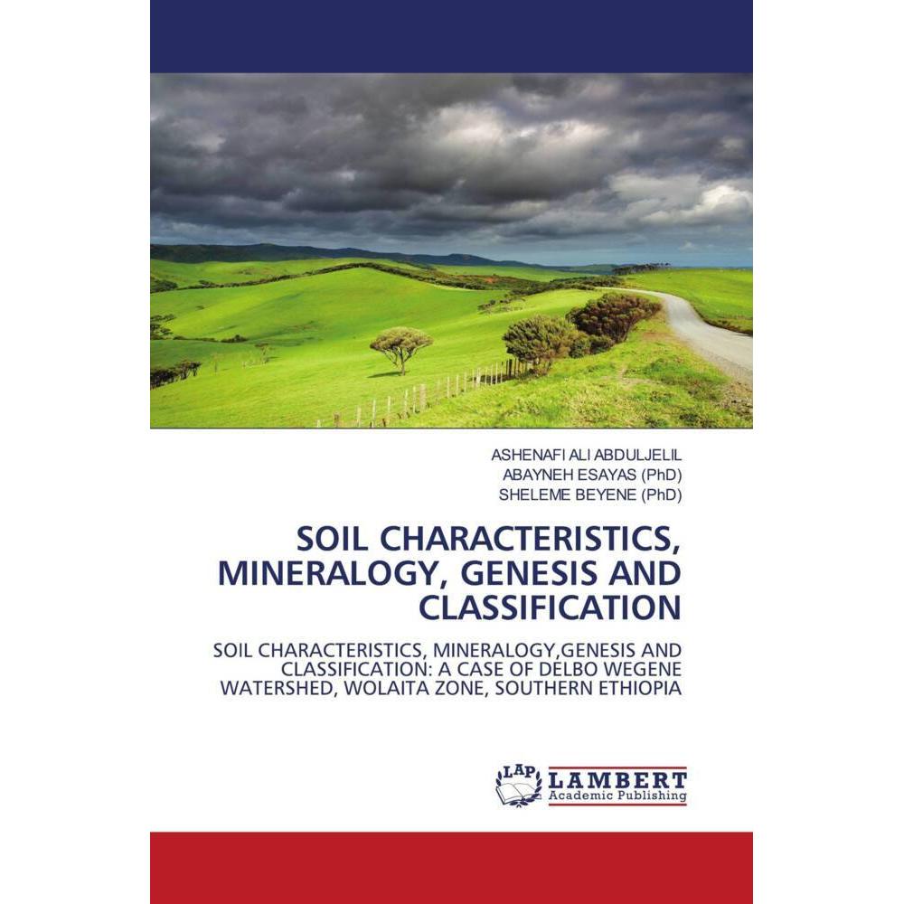 Soil Characteristics, Mineralogy, Genesis And Classification, Fachbücher von SHELEME BEYENE (PhD), ASHENAFI ALI ABDULJEL...