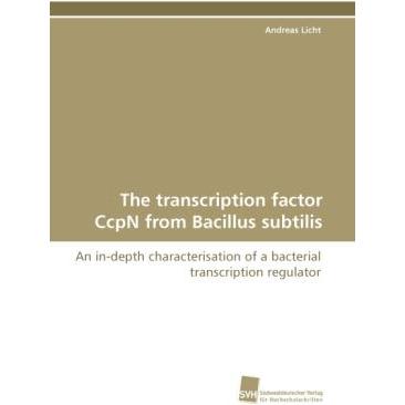 The transcription factor CcpN from Bacillus subtilis, Fachbücher von Andreas Licht