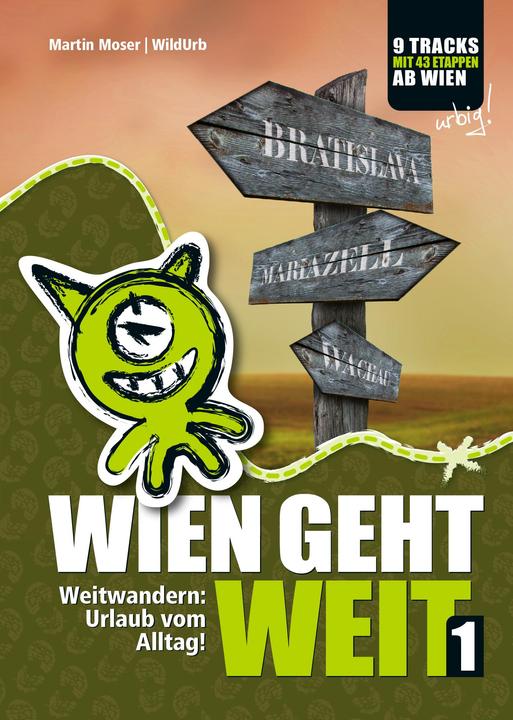 Produktbild WIEN GEHT WEIT, Weitwandern: Urlaub vom Alltag! (Deutsch, Martin Moser, WildUrb, 2014)
