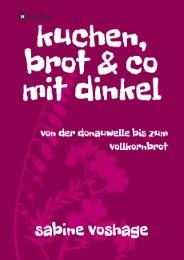 Actual product image voshage:kuchen, brot und co mit dinkel (German, Sabine Voshage, 2017)